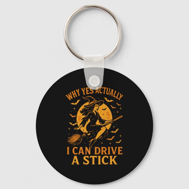 Why Yes Actually I Can Drive A Stick Funny Hallowe Key Ring (Front)