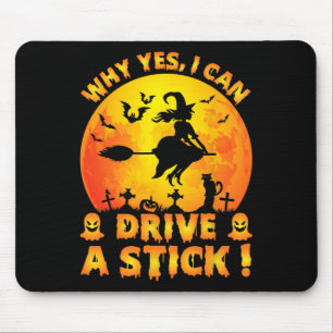 Why Yes Actually I Can Drive A Stick Funny Hallowe Mouse Mat