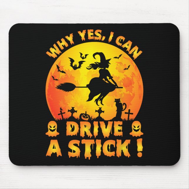Why Yes Actually I Can Drive A Stick Funny Hallowe Mouse Mat (Front)
