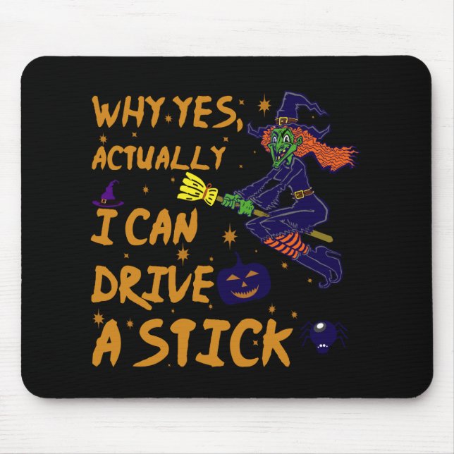 Why Yes Actually I Can Drive A Stick Funny Witch Mouse Mat (Front)