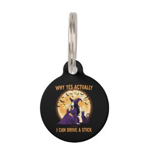 Why Yes, Actually, I Can Drive a Stick Funny Witch Pet Tag