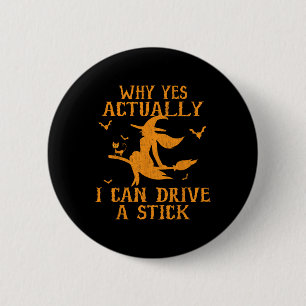 Why Yes Actually I Can Drive A Stick Halloween 202 6 Cm Round Badge