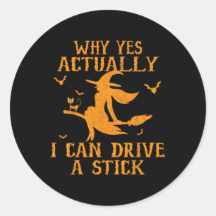 Why Yes Actually I Can Drive A Stick Halloween 202 Classic Round Sticker