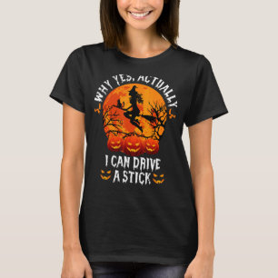 Why Yes Actually I Can Drive A Stick Halloween T-Shirt