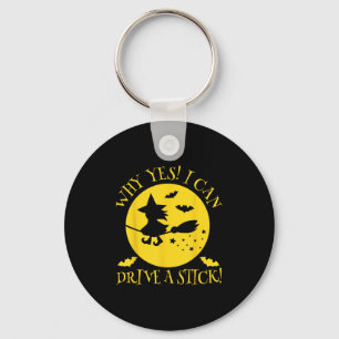 Why Yes Actually I Can Drive A Stick - Halloween W Key Ring
