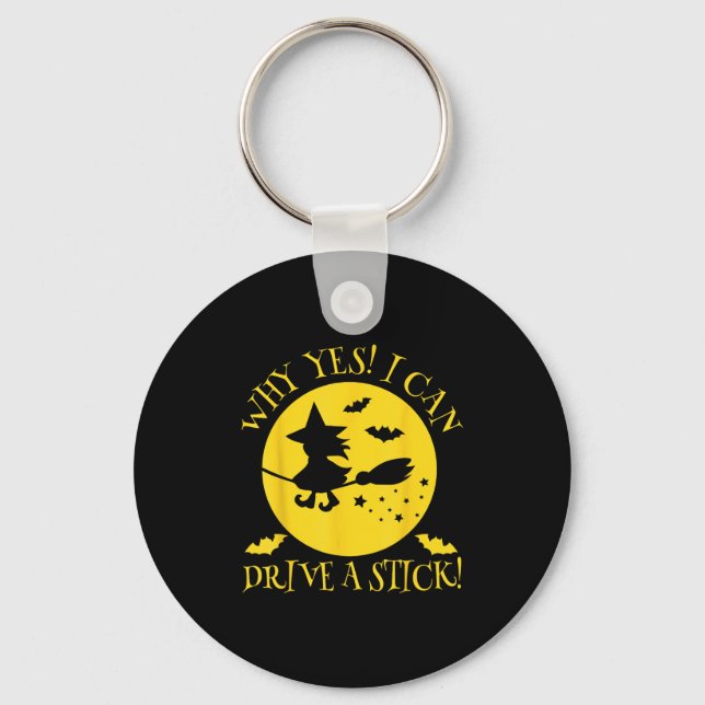 Why Yes Actually I Can Drive A Stick - Halloween W Key Ring (Front)