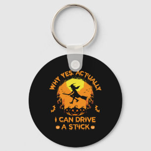 Why Yes Actually I Can Drive A Stick - Halloween W Key Ring
