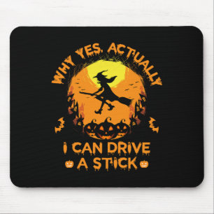 Why Yes Actually I Can Drive A Stick - Halloween W Mouse Mat