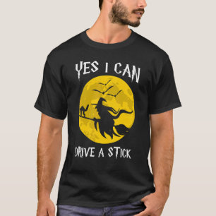 Why Yes Actually I Can Drive a Stick Halloween Wi T-Shirt