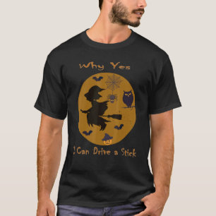 Why Yes Actually I Can Drive a Stick Halloween wit T-Shirt