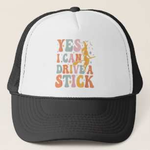Why Yes Actually I Can Drive a Stick Halloween wit Trucker Hat