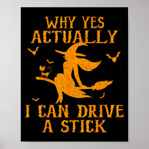 Why yes actually i can drive a stick poster