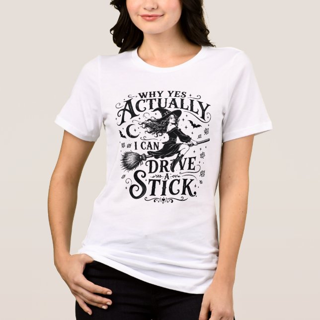 Why Yes Actually I Can Drive a Stick  Tri-Blend Shirt (Front)