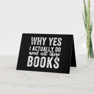 Why Yes, I Actually Do Need All These Books Card