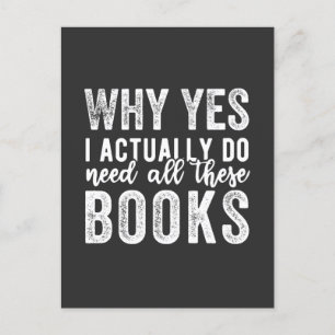 Why Yes, I Actually Do Need All These Books Postcard