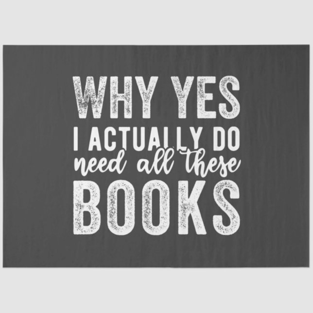 Why Yes, I Actually Do Need All These Books Tissue Paper (Front)