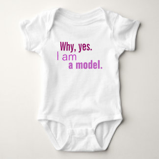 Why, yes.  I am a model. Baby Bodysuit