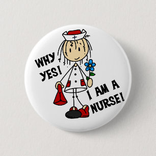 Why Yes I am a Nurse 6 Cm Round Badge