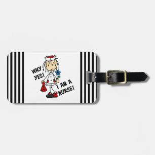 Why Yes I am a Nurse Luggage Tag