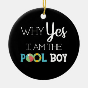 Why Yes I Am The Pool Boy Ceramic Tree Decoration