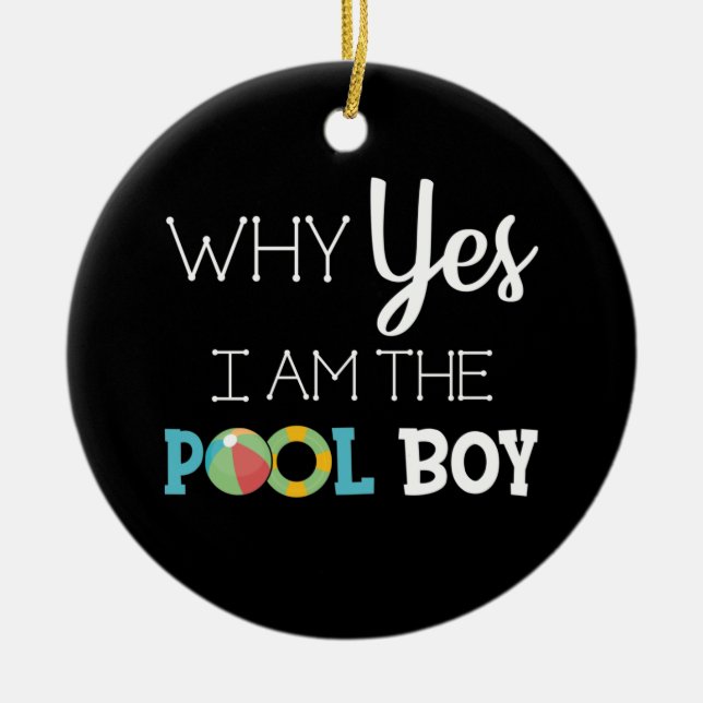 Why Yes I Am The Pool Boy Ceramic Tree Decoration (Front)