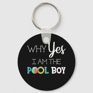 Why Yes I Am The Pool Boy Key Ring
