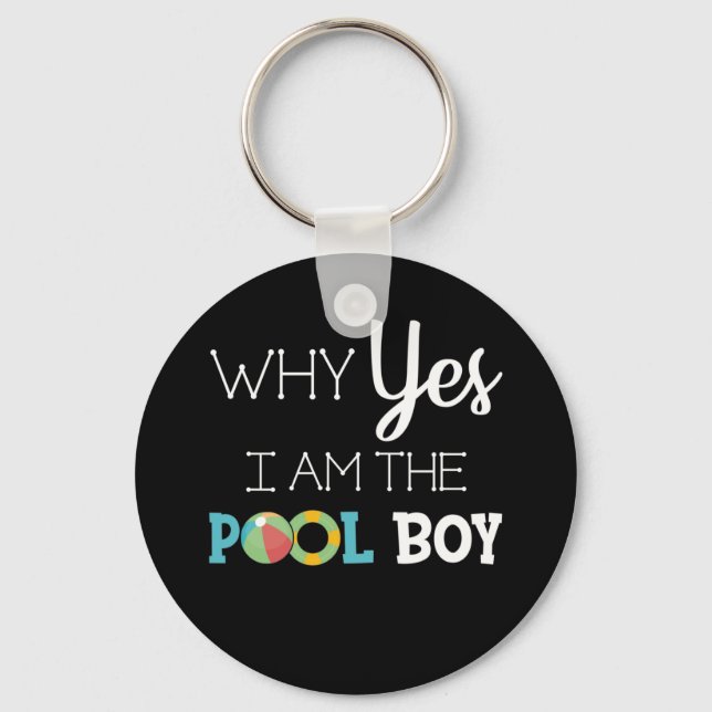 Why Yes I Am The Pool Boy Key Ring (Front)