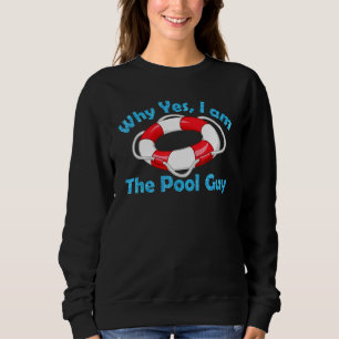 Why Yes I Am The Pool Man Guy Boy Man Swimming Acc Sweatshirt