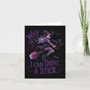 Why Yes I Can Drive A Stick Funny Halloween Witch Card