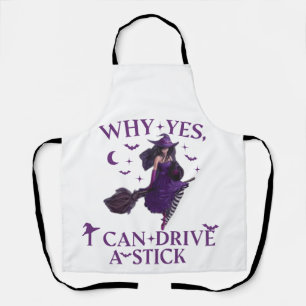 Why Yes ICan Drive A Stick Apron Party Funny Witch