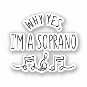 WHY YES, I'M A SOPRANO