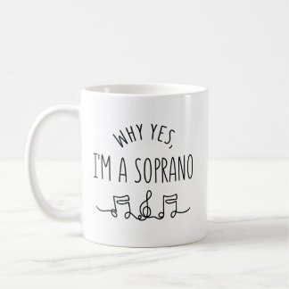 WHY YES, I'M A SOPRANO  COFFEE MUG