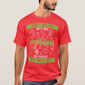 Why you are not Vegetarian Animal Vegan vegetables T-Shirt
