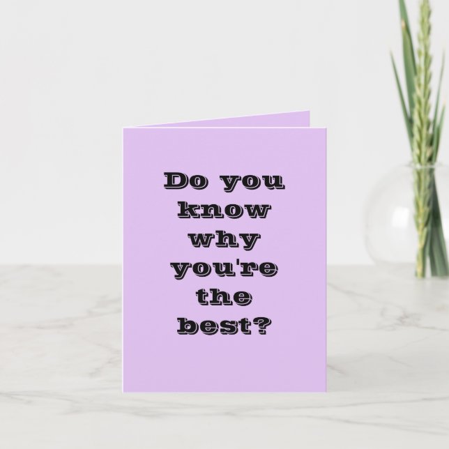 Why You're the Best (Joke) Birthday Card (Front)