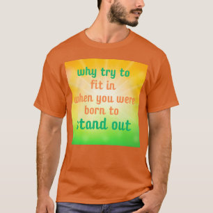 Whyryo Fit in When You Were Born to Stand Out boy T-Shirt
