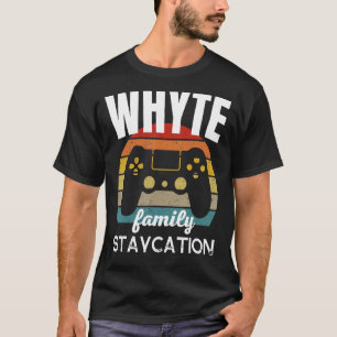 Whyte Family Staycation Video Game Vacation T-Shirt