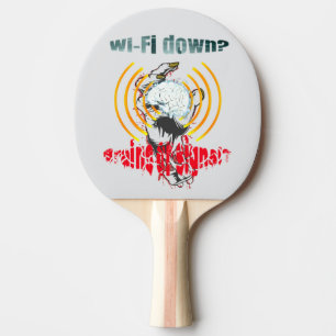 Wi-Fi down? Brains or signal? Wi-Fi down Ping Pong Paddle
