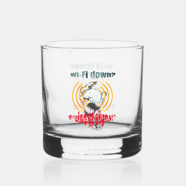 Wi-Fi down? Brains or signal? Wi-Fi down Whiskey Glass (Front)