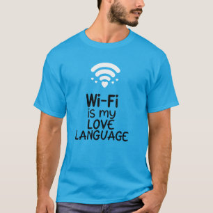 Wi-Fi is My Love Language T-Shirt
