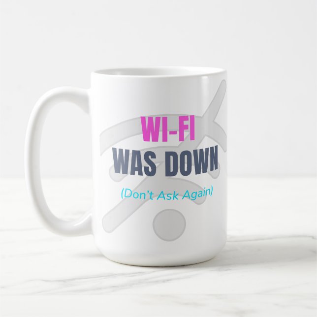 Wi-Fi Was Down (Don’t Ask Again) Coffee Mug (Left)