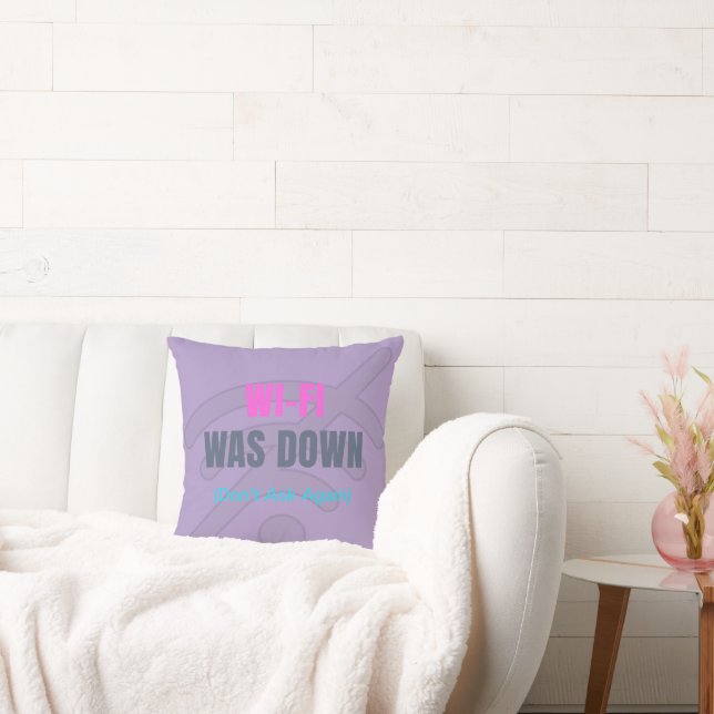 Wi-Fi Was Down (Don’t Ask Again) Cushion (Couch)