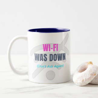 Wi-Fi Was Down (Don’t Ask Again) Two-Tone Coffee Mug