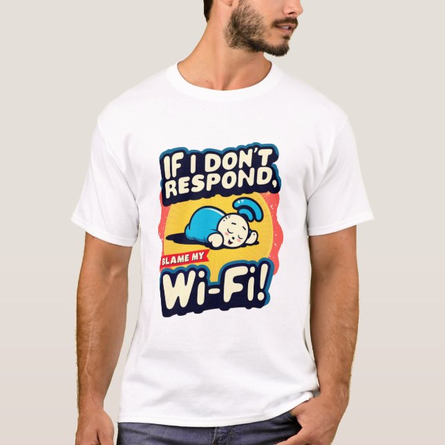 Wi-Fi Woes: Funny "Blame My Wi-Fi"  T-Shirt (Front)