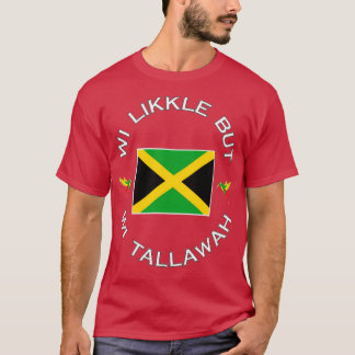 Wi Likkle But Wi Tallawah T-Shirt