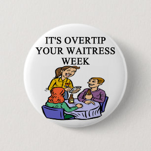 wiatress tipping joke 6 cm round badge