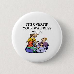 wiatress tipping joke 6 cm round badge