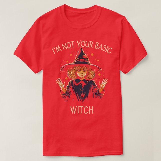 Wicca Im Not Your Basic Witch T-Shirt (Design Front)