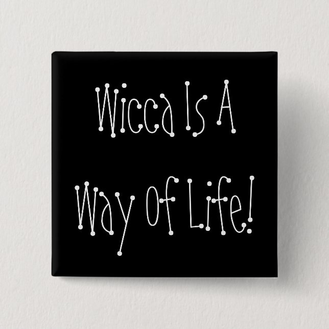 Wicca Is A Way Of Life! Button (Front)