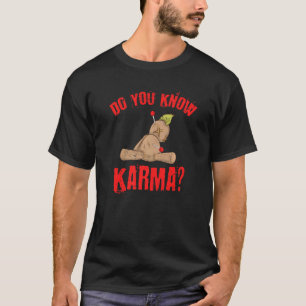 Wicca Witchcraft Do You Know Karma Voodoo Doll T-Shirt