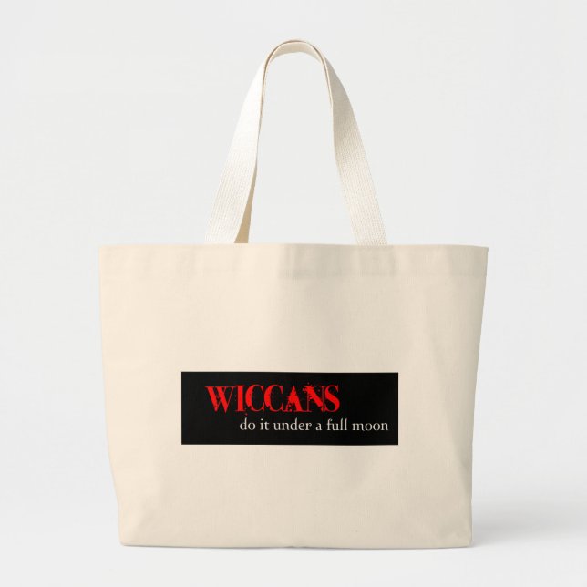 Wiccans do it under a full moon. large tote bag (Front)